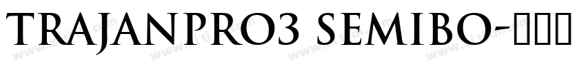 TrajanPro3 Semibo字体转换